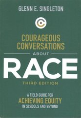 Courageous Conversations About Race: A Field Guide for Achieving Equity in Schools and Beyond 3rd Revised edition cena un informācija | Sociālo zinātņu grāmatas | 220.lv