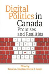 Digital Politics in Canada: Promises and Realities цена и информация | Книги по социальным наукам | 220.lv