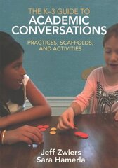K-3 Guide to Academic Conversations: Practices, Scaffolds, and Activities cena un informācija | Sociālo zinātņu grāmatas | 220.lv