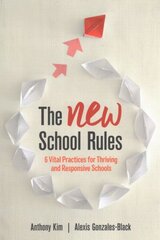 NEW School Rules: 6 Vital Practices for Thriving and Responsive Schools cena un informācija | Sociālo zinātņu grāmatas | 220.lv