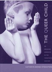 Queer Child, or Growing Sideways in the Twentieth Century цена и информация | Книги по социальным наукам | 220.lv