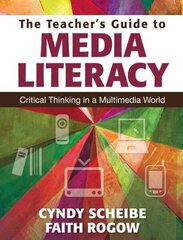 Teachers Guide to Media Literacy: Critical Thinking in a Multimedia World cena un informācija | Sociālo zinātņu grāmatas | 220.lv