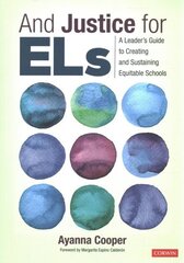 And Justice for ELs: A Leaders Guide to Creating and Sustaining Equitable Schools цена и информация | Книги по социальным наукам | 220.lv