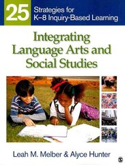 Integrating Language Arts and Social Studies: 25 Strategies for K-8 Inquiry-Based Learning cena un informācija | Sociālo zinātņu grāmatas | 220.lv