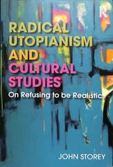 Radical Utopianism and Cultural Studies: On Refusing to be Realistic цена и информация | Книги по социальным наукам | 220.lv