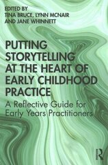 Putting Storytelling at the Heart of Early Childhood Practice: A Reflective Guide for Early Years Practitioners cena un informācija | Sociālo zinātņu grāmatas | 220.lv