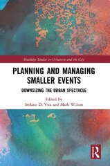 Planning and Managing Smaller Events: Downsizing the Urban Spectacle cena un informācija | Sociālo zinātņu grāmatas | 220.lv