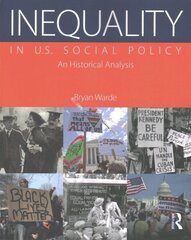 Inequality in U.S. Social Policy: An Historical Analysis cena un informācija | Sociālo zinātņu grāmatas | 220.lv