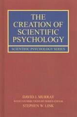 Creation of Scientific Psychology цена и информация | Книги по социальным наукам | 220.lv