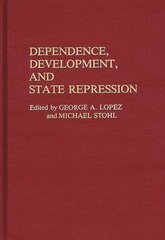 Dependence, Development, and State Repression cena un informācija | Sociālo zinātņu grāmatas | 220.lv