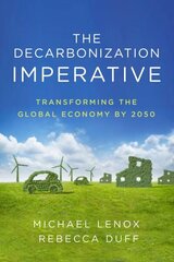 Decarbonization Imperative: Transforming the Global Economy by 2050 цена и информация | Книги по социальным наукам | 220.lv