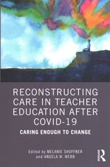 Reconstructing Care in Teacher Education after COVID-19: Caring Enough to Change cena un informācija | Sociālo zinātņu grāmatas | 220.lv