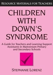 Children with Down's Syndrome: A guide for teachers and support assistants in mainstream primary and secondary schools cena un informācija | Sociālo zinātņu grāmatas | 220.lv