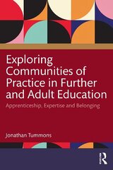 Exploring Communities of Practice in Further and Adult Education: Apprenticeship, Expertise and Belonging цена и информация | Книги по социальным наукам | 220.lv