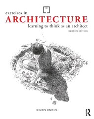 Exercises in Architecture: Learning to Think as an Architect 2nd edition cena un informācija | Sociālo zinātņu grāmatas | 220.lv