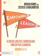 Empowered Leaders: A Social Justice Curriculum for Gifted Learners, Grades 4-5 cena un informācija | Sociālo zinātņu grāmatas | 220.lv