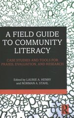 Field Guide to Community Literacy: Case Studies and Tools for Praxis, Evaluation, and Research цена и информация | Книги по социальным наукам | 220.lv