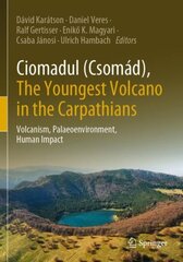 Ciomadul (Csomád), The Youngest Volcano in the Carpathians: Volcanism, Palaeoenvironment, Human Impact 1st ed. 2022 цена и информация | Книги по социальным наукам | 220.lv