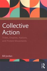 Collective Action: Tribes, Empires, Nations, and Protest Movements cena un informācija | Sociālo zinātņu grāmatas | 220.lv