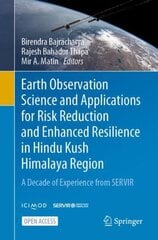 Earth Observation Science and Applications for Risk Reduction and Enhanced Resilience in Hindu Kush Himalaya Region: A Decade of Experience from SERVIR 1st ed. 2021 cena un informācija | Sociālo zinātņu grāmatas | 220.lv