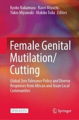 Female Genital Mutilation/Cutting: Global Zero Tolerance Policy and Diverse Responses from African and Asian Local Communities 1st ed. 2023 cena un informācija | Sociālo zinātņu grāmatas | 220.lv