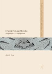 Finding Political Identities: Young People in a Changing Europe Softcover reprint of the original 1st ed. 2019 cena un informācija | Sociālo zinātņu grāmatas | 220.lv