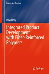 Integrated Product Development with Fiber-Reinforced Polymers 1st ed. 2021 cena un informācija | Sociālo zinātņu grāmatas | 220.lv