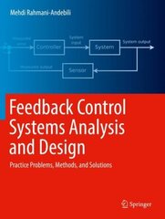 Feedback Control Systems Analysis and Design: Practice Problems, Methods, and Solutions 1st ed. 2022 cena un informācija | Sociālo zinātņu grāmatas | 220.lv