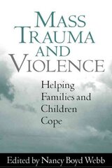 Mass Trauma and Violence: Helping Families and Children Cope цена и информация | Книги по социальным наукам | 220.lv