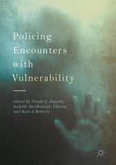 Policing Encounters with Vulnerability 1st ed. 2017 cena un informācija | Sociālo zinātņu grāmatas | 220.lv