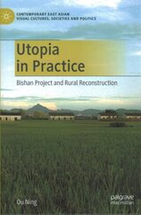 Utopia in Practice: Bishan Project and Rural Reconstruction 1st ed. 2020 cena un informācija | Sociālo zinātņu grāmatas | 220.lv