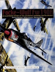 Focke-Wulf Fw 190A: An Illustrated History of the Luftwaffes Legendary Fighter Aircraft cena un informācija | Sociālo zinātņu grāmatas | 220.lv