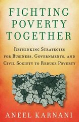 Fighting Poverty Together: Rethinking Strategies for Business, Governments, and Civil Society to Reduce Poverty cena un informācija | Sociālo zinātņu grāmatas | 220.lv