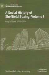 Social History of Sheffield Boxing, Volume I: Rings of Steel, 17201970 1st ed. 2021 cena un informācija | Sociālo zinātņu grāmatas | 220.lv