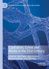 Capitalism, Crime and Media in the 21st Century 1st ed. 2021 cena un informācija | Sociālo zinātņu grāmatas | 220.lv