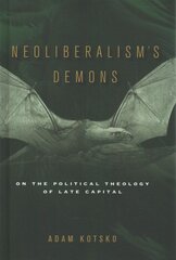 Neoliberalism's Demons: On the Political Theology of Late Capital цена и информация | Книги по социальным наукам | 220.lv