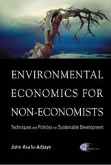 Environmental Economics For Non-economists: Techniques And Policies For Sustainable Development (2nd Edition) 2nd Revised edition cena un informācija | Sociālo zinātņu grāmatas | 220.lv