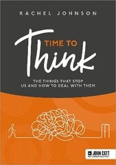 Time to Think: The things that stop us and how to deal with them cena un informācija | Sociālo zinātņu grāmatas | 220.lv