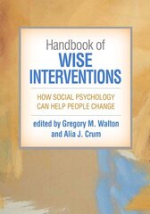 Handbook of Wise Interventions: How Social Psychology Can Help People Change цена и информация | Книги по социальным наукам | 220.lv