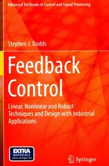 Feedback Control: Linear, Nonlinear and Robust Techniques and Design with Industrial Applications 1st ed. 2015 cena un informācija | Sociālo zinātņu grāmatas | 220.lv