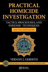Practical Homicide Investigation: Tactics, Procedures, and Forensic Techniques, Fifth Edition 5th edition cena un informācija | Sociālo zinātņu grāmatas | 220.lv