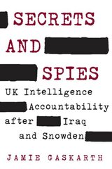 Secrets and Spies: UK Intelligence Accountability after Iraq and Snowden цена и информация | Книги по социальным наукам | 220.lv