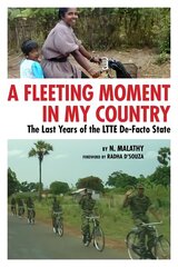 Fleeting Moment in My Country: the Last Years of the LTTE De-Facto State цена и информация | Книги по социальным наукам | 220.lv