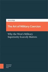 Art of Military Coercion: Why the West's Military Superiority Scarcely Matters цена и информация | Книги по социальным наукам | 220.lv