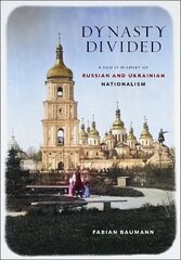 Dynasty Divided: A Family History of Russian and Ukrainian Nationalism cena un informācija | Sociālo zinātņu grāmatas | 220.lv