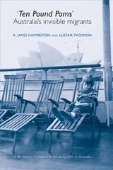 Ten Pound Poms: A Life History of British Postwar Emigration to Australia cena un informācija | Sociālo zinātņu grāmatas | 220.lv