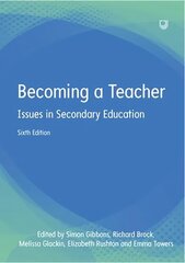 Becoming a Teacher: Issues in Secondary Education 6e 6th edition цена и информация | Книги по социальным наукам | 220.lv