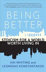 Being Better: Stoicism for a World Worth Living in cena un informācija | Sociālo zinātņu grāmatas | 220.lv