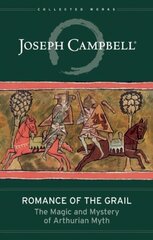 Romance of the Grail: The Magic and Mystery of Arthurian Myth cena un informācija | Sociālo zinātņu grāmatas | 220.lv