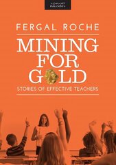 Mining For Gold: Stories of Effective Teachers cena un informācija | Sociālo zinātņu grāmatas | 220.lv